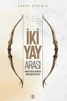 İki Yay Arası Hadis & Kıssalarından Esinlenen Öyküler