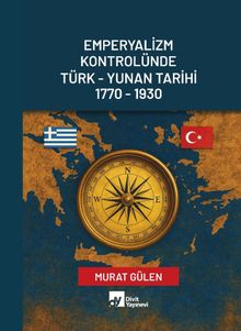 Emperyalizm Kontrolünde Türk-Yunan Tarihi 1770 - 1930