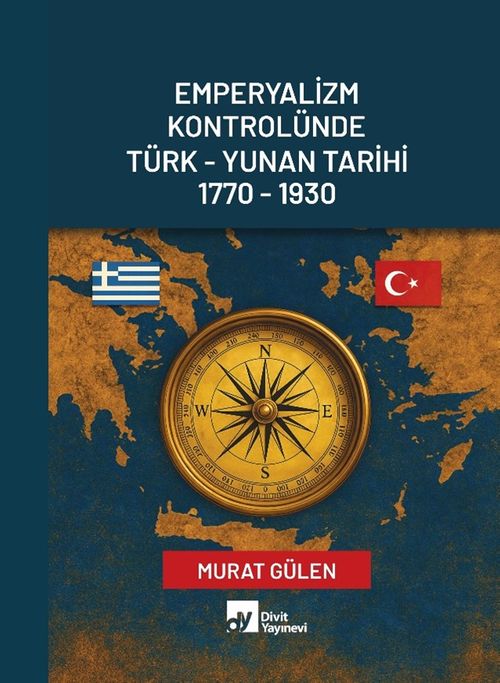 Emperyalizm Kontrolünde Türk-Yunan Tarihi 1770 - 1930