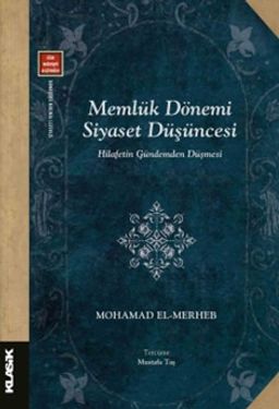 Memlük Dönemi Siyaset Düşüncesi & Hilafetin Gündemden Düşmesi