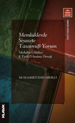 Memlüklerde Siyasete Tasavvufî Yorum Misbahu'l-Hidaye fî Tarîki'l-İmame Örneği