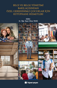 Bilgi ve Belge Yönetimi Bakış Açısından Özel Gereksinimli Çocuklar İçin Kütüphane