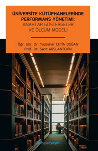Üniversite Kütüphanelerinde Performans Yönetimi: Anahtar Göstergeler ve Ölçüm Modeli