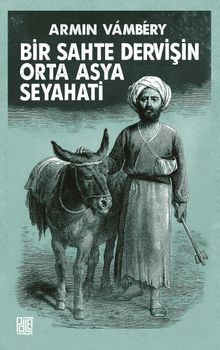 Bir Sahte Dervişin Orta Asya Seyahati