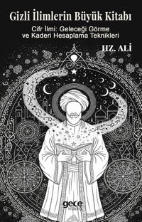Gizli İlimlerin Büyük Kitabı & Hz. Ali'nin Cifir Ilmi: Geleceği Görme ve Kaderi Hesaplama Teknikleri