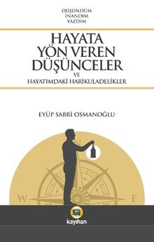 Hayata Yön Veren Düşünceler ve Hayatımdaki Harikuladelikler