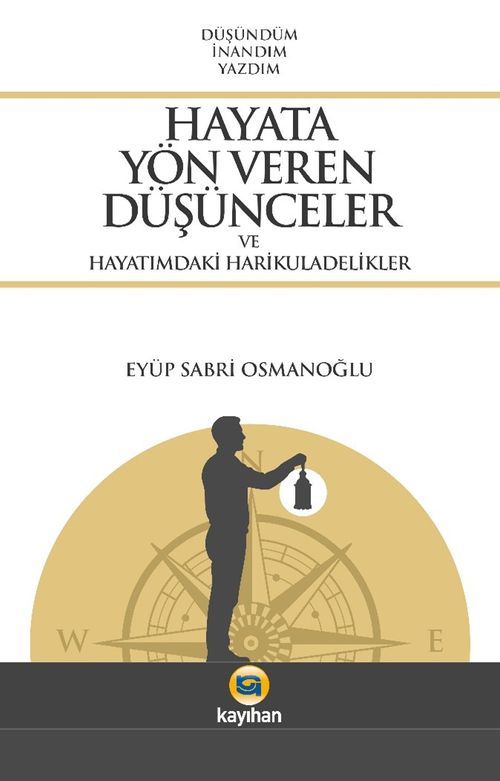 Hayata Yön Veren Düşünceler ve Hayatımdaki Harikuladelikler