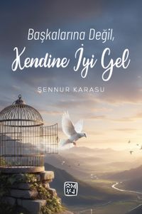 Başkalarına Değil, Kendine İyi Gel