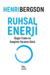 Ruhsal Enerji & &Ouml;zg&uuml;r İrade ve Sezginin Yaratıcı G&uuml;c&uuml;