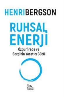 Ruhsal Enerji & Özgür İrade ve Sezginin Yaratıcı Gücü