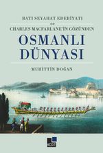 Batı Seyahat Edebiyatı ve Charles Mecfarlane'in Gözünden Osmanlı Dünyası