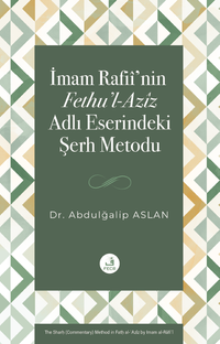 İmam Rafiî'nin Fethu'l-Azîz Adlı Eserindeki Şerh Metodu