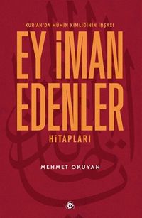 Kur'an'da Mümin Kimliğinin İnşası Ey İman Edenler Hitapları