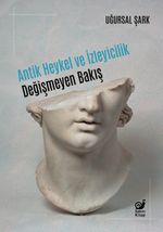 Antik Heykel ve İzleyicilik & Değişmeyen Bakış