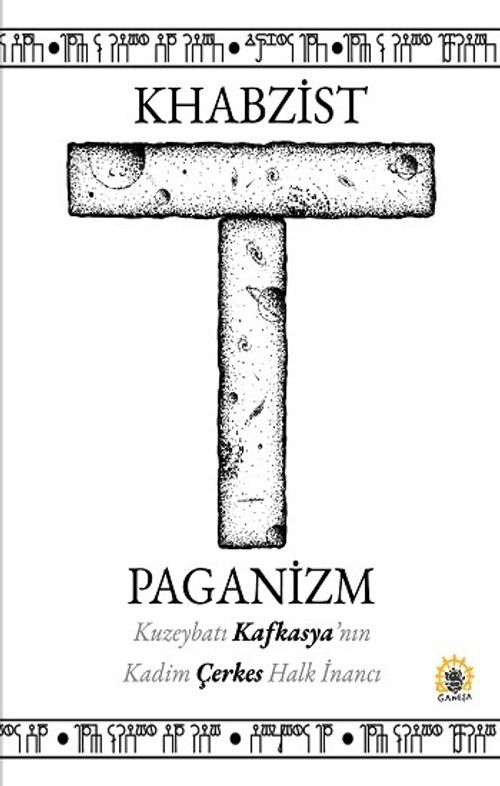 Khabzist Paganizm & Kuzeybatı Kafkasya'nın Kadim Çerkes Halk İnancı