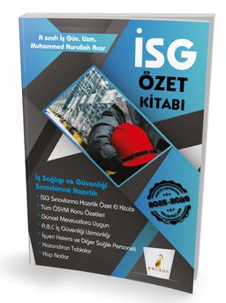 İş Güvenliği Uzmanlığı Sınavlarına Hazırlık İSG Özet Kitabı