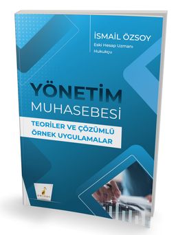 Yönetim Muhasebesi Teoriler ve Çözümlü Örnek Uygulamalar