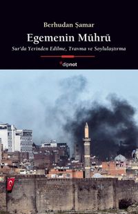 Egemenin Mührü & Sur'da Yerinden Edilme, Travma ve Soylulaştırma