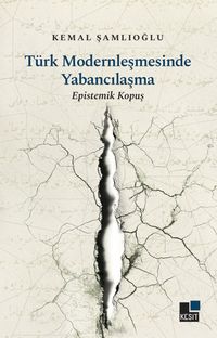 Türk Modernleşmesinde Yabancılaşma & Epistemik Kopuş