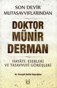 Son Devir Mutasavvıflarından Doktor Münir Derman & Hayatı, Eserleri ve Tasavvufi Görüşleri