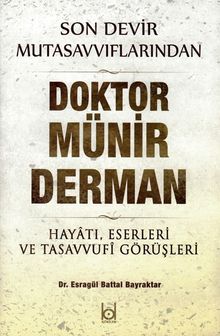 Son Devir Mutasavvıflarından Doktor Münir Derman & Hayatı, Eserleri ve Tasavvufi Görüşleri