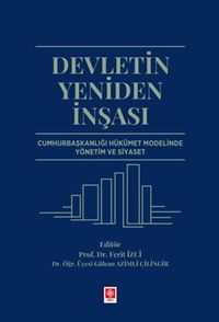 Devletin Yeniden İnşası Cumhurbaşkanlığı Hükümet Modelinde Yönetim ve Siyaset