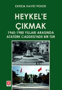 Heykel'e Çıkmak 1960-1980 Yılları Arasında Atatürk Caddesi'nde Bir Tur