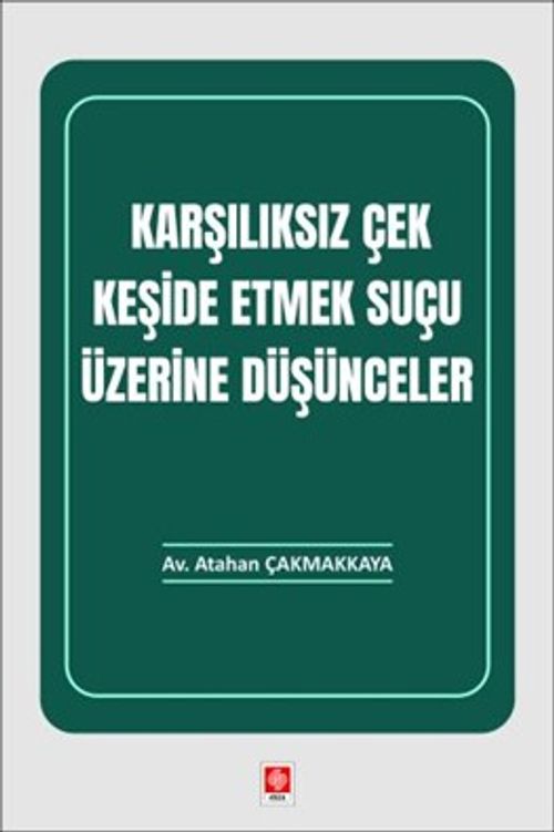 Karşılıksız Çek Keşide Etmek Suçu Üzerine Düşünceler