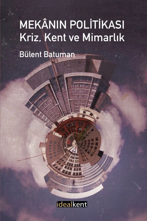 Mekanın Politikası & Kriz, Kent ve Mimarlık
