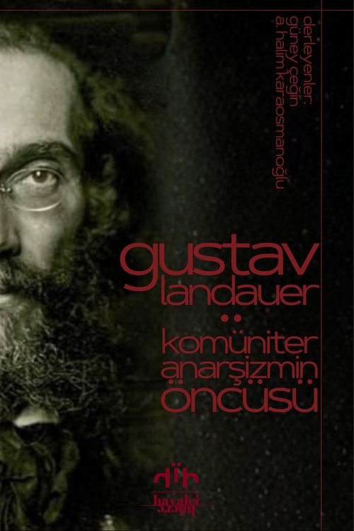 Gustav Landauer: Komüniter Anarşizmin Öncüsü