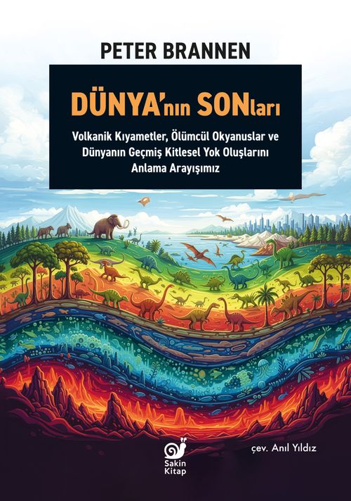 Dünya'nın Sonları & Volkanik Kıyametler, Ölümcül Okyanuslar ve Dünyanın Geçmiş Kitlesel Yok Oluşlarını Anlama Arayışımız