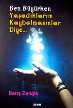 Ben Büyürken Yaşadıklarım Kaybolmasınlar Diye...