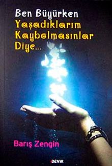 Ben Büyürken Yaşadıklarım Kaybolmasınlar Diye...