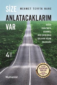 Size Anlatacaklarım Var & Değer Yaratmaya Adanmış, İniş Çıkışlarla Dolu Bir Yaşam Yolculuğu