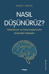 Nasıl Düşünür&uuml;z? & Hislerimizin ve Davranışlarımızın Ardındaki Sebepler