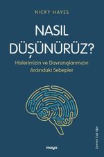 Nasıl Düşünürüz? & Hislerimizin ve Davranışlarımızın Ardındaki Sebepler