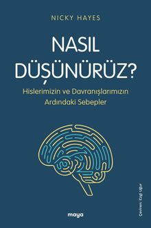 Nasıl Düşünürüz? & Hislerimizin ve Davranışlarımızın Ardındaki Sebepler