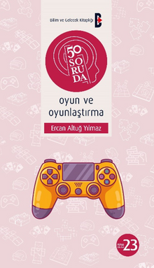 50 Soruda Oyun ve Oyunlaştırma