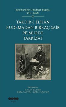 Takdîr-İ Elhan Kudemadan Birkaç Şair Pejmürde Takrizat / Recaîzade Mahmut Ekrem Külliyatı 2