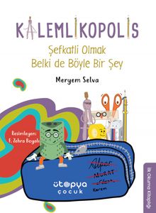 Kalemlikopolis / Şefkatli Olmak Belki de Böyle Bir Şey