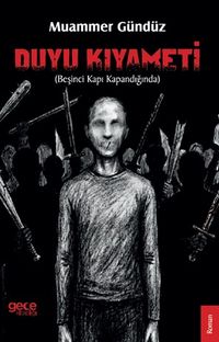 Duyu Kıyameti & Beşinci Kapı Kapandığında