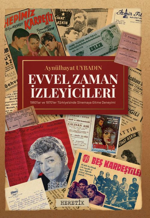 Evvel Zaman İzleyicileri & 1960'lar ve 1970'ler Türkiye'sinde Sinemaya Gitme Deneyimi
