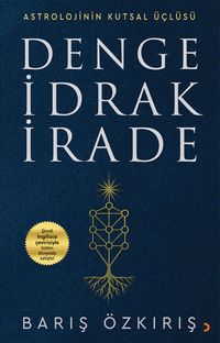 Astrolojinin Kutsal Üçlüsü Denge İdrak İrade