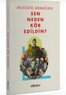 Sen Neden Kör Edildin?