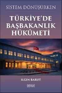 Sistem Dönüşürken Türkiye'de Başbakanlık Hükûmeti