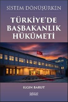 Sistem Dönüşürken Türkiye'de Başbakanlık Hükûmeti