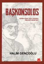 Başkonsolos & Afrika'daki Son Osmanlı Mehmet Remzi Bey