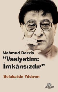 Mahmud Derviş “Vasiyetim: İmkansızdır”