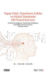 Yapay Zeka, Pazarlama Zekası ve Dijital İletişimde 100 Temel Kavram