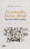 Pazar&ouml;ren'den Maziye Akmak & &Ouml;ğretmen Okulu G&uuml;nl&uuml;ğ&uuml;
